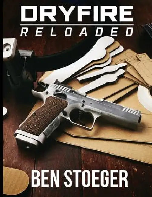 DryFire Reloaded by Ben Stoeger