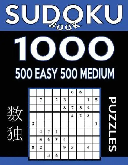 Sudoku Book 1,000 Puzzles, 500 Easy and 500 Medium: Sudoku Puzzle Book With Two Levels of Difficulty To Improve Your Game by Sudoku Book