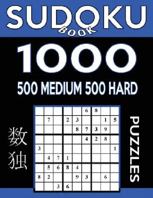 Sudoku Book 1,000 Puzzles, 500 Medium and 500 Hard: Sudoku Puzzle Book With Two Levels of Difficulty To Improve Your Game by Sudoku Book
