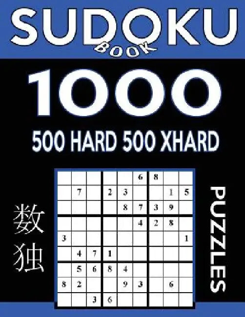 Sudoku Book 1,000 Puzzles, 500 Hard and 500 Extra Hard: Sudoku Puzzle Book With Two Levels of Difficulty To Improve Your Game by Sudoku Book