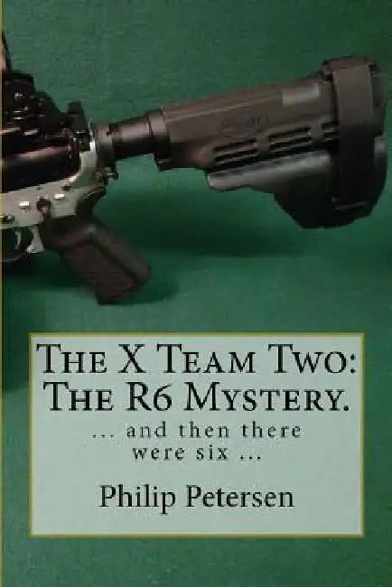 The X Team: The R6 Mystery. by Philip a. Petersen