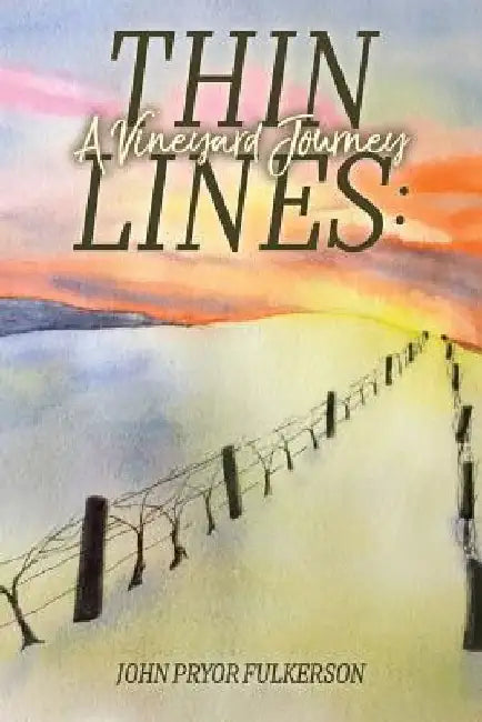 Thin Lines: A Vineyard Journey by John Pryor Fulkerson