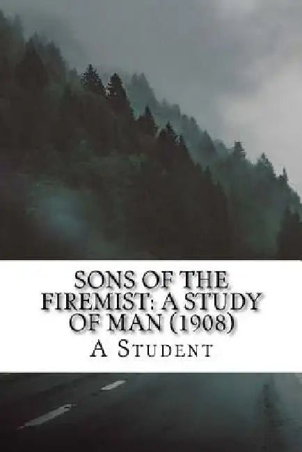 Sons of the Firemist: A Study of Man (1908) by A. Student