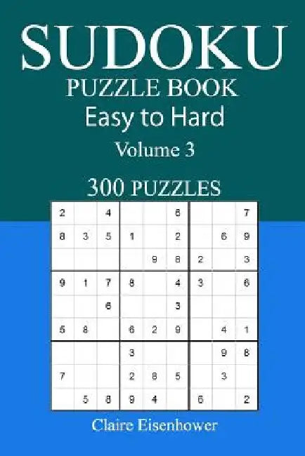 Easy to Hard Sudoku Puzzle Book: Volume 3 by Claire Eisenhower