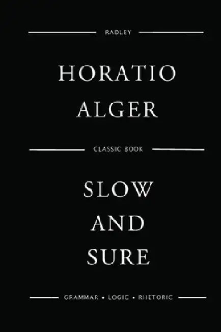 Slow And Sure by Horatio Alger