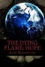 The Dying Flame: HOPE: "Everything is not what it seems" by Luis Restituyo