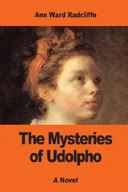 The Mysteries of Udolpho by Ann Ward Radcliffe