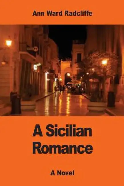 A Sicilian Romance by Ann Ward Radcliffe