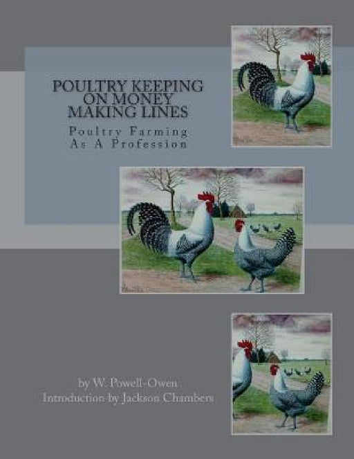 Poultry Keeping on Money Making Lines: Poultry Farming As A Profession by Jackson Chambers