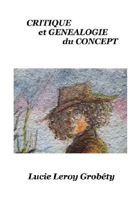 Critique et Généalogie du Concept by Grobety, Lucie Leroy