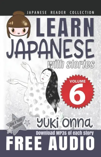 Japanese Reader Collection Volume 6: Yuki Onna by Yumi Boutwell, Clay Boutwell