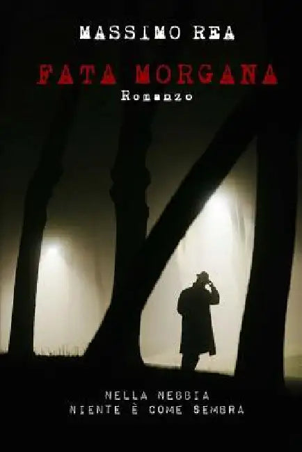 Fata Morgana: Nella nebbia niente è come sembra by Rea, Massimo