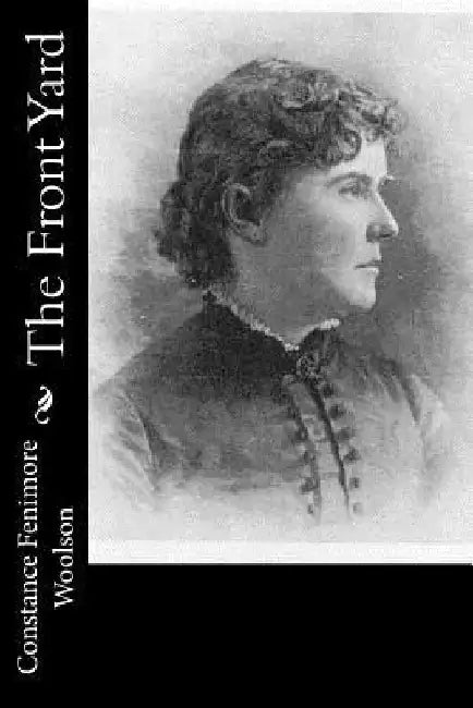 The Front Yard by Constance Fenimore Woolson