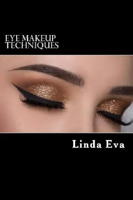 Eye Makeup Techniques: Latest eye shadow techniques for every kind of eye shape for gorgeous look by Linda Eva
