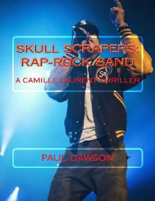 Skull Scrapers: Rap-Rock Band: A Camille Laurent Thriller by Paul Dawson