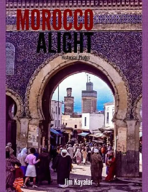 Morocco Alight by Jim Kayalar