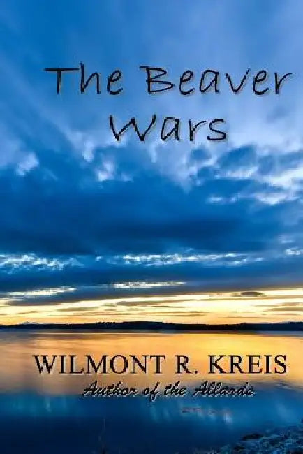 The Beaver Wars by Wilmont R. Kreis