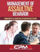 Management of Assaultive Behavior: Management of Aggressive Behavior in Healthcare by American Crisis Prevention Association