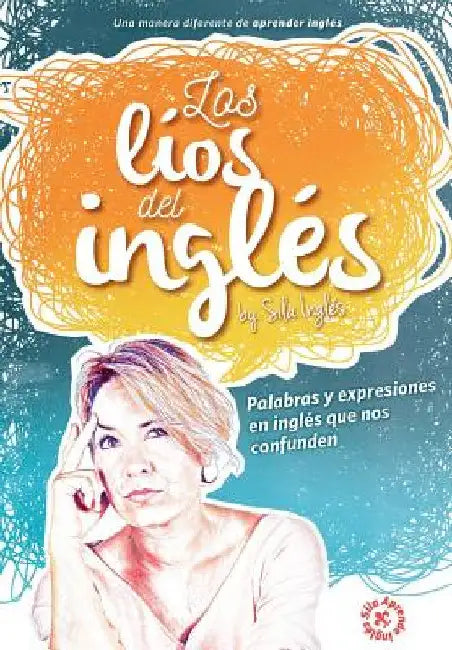 Los líos del inglés: Palabras y expresiones en inglés que nos confunden by Reina, Eva