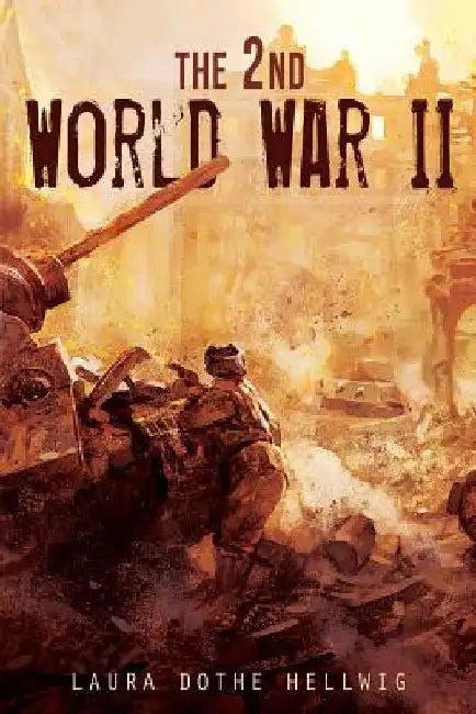 The 2nd World War II by Laura Dothe Hellwig