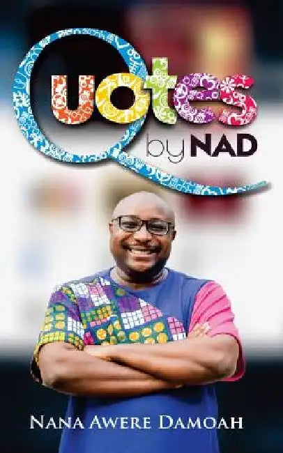 Quotes by NAD by Nana Awere Damoah
