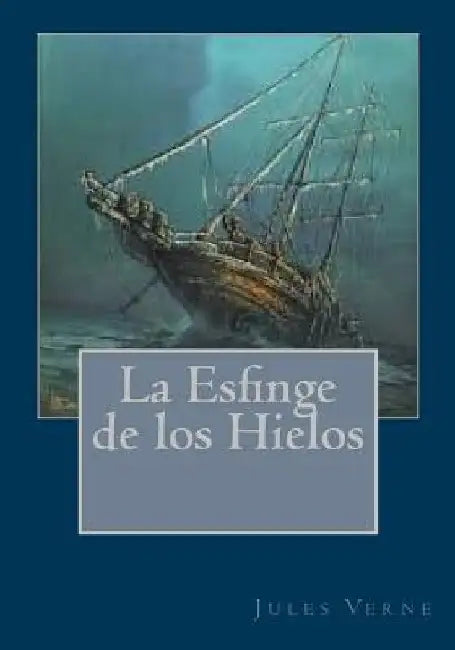 La Esfinge de los Hielos by Andrade, Kenneth