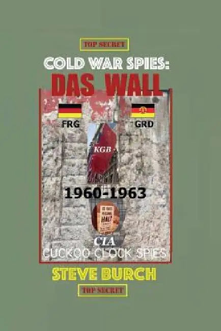 Cold War Spies: Das Wall by Steve Burch
