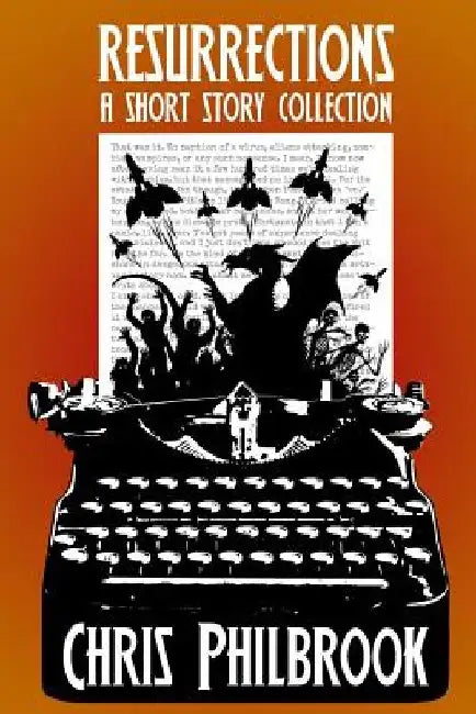 Resurrections: A Short Story Collection by Chris Philbrook