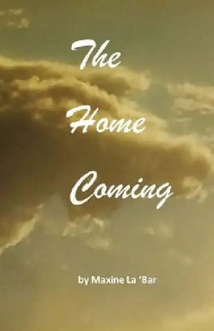 The Home Coming by Maxine La 'Bar