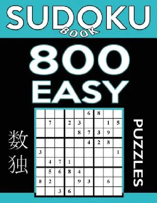 Sudoku Book 800 Easy Puzzles: Sudoku Puzzle Book With Only One Level of Difficulty by Sudoku Book