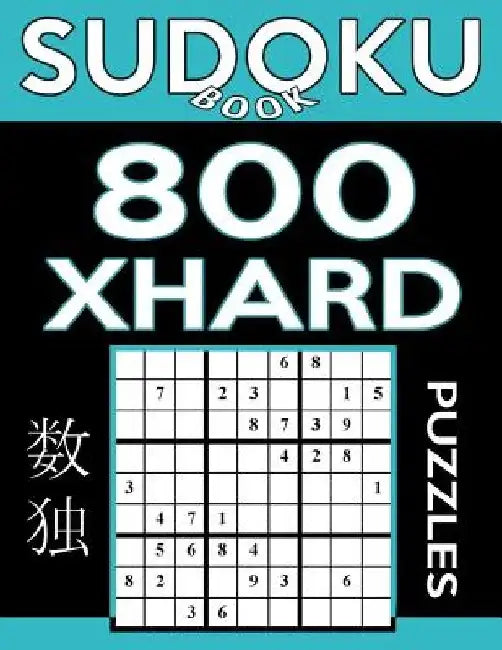 Sudoku Book 800 Extra Hard Puzzles: Sudoku Puzzle Book With Only One Level of Difficulty by Sudoku Book