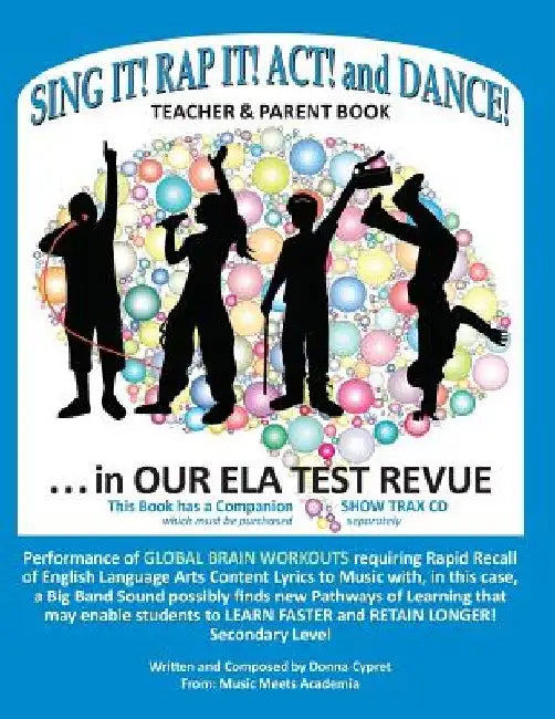 Sing It! Rap It! Act! and Dance! . . . in Our Ela Test Revue by Donna L. Cypret