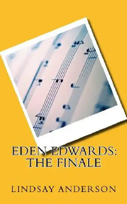 Eden Edwards: The Finale by Lindsay Anderson