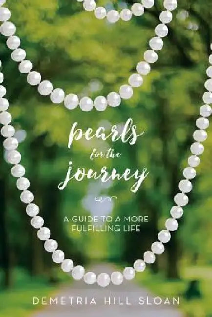 Pearls for the Journey: A Guide to a More Fulfilling Life by Kimberly Morehead