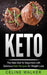 Keto: The Keto Diet For Beginners With Delicious Keto Recipes For Weight Loss by Celine Walker