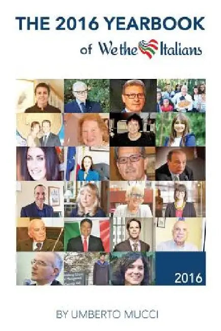 The 2016 yearbook of We the Italians: Twelve months of interviews by Umberto Mucci