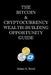The Bitcoin & Cryptocurrency Wealth-Building Opportunity Guide by Adam G. Koch