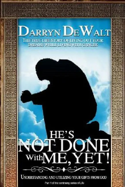 He's Not Done With Me Yet! by Darryn Dewalt