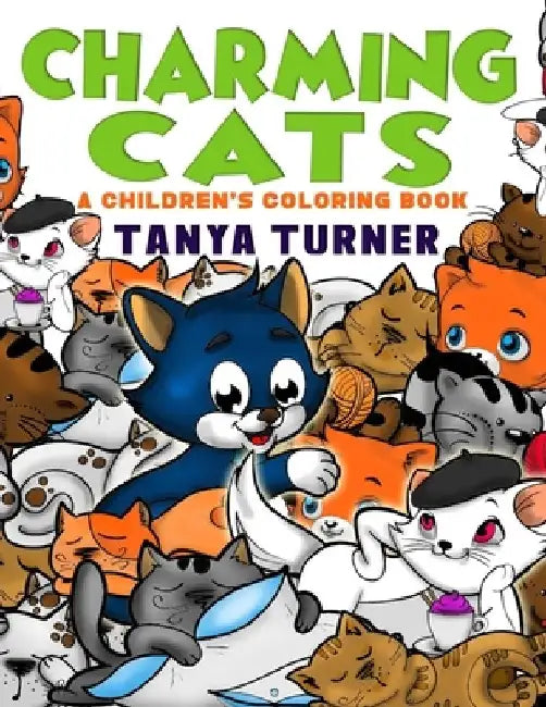 Charming Cats: A Children's Coloring Book by Tanya Turner