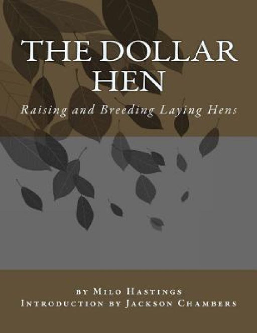The Dollar Hen: Raising and Breeding Laying Hens by Jackson Chambers