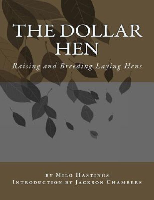 The Dollar Hen: Raising and Breeding Laying Hens by Jackson Chambers