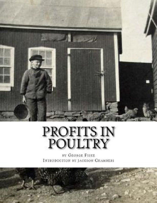 Profits in Poultry: Useful and Ornamental Breeds and their Profitable Management by Jackson Chambers