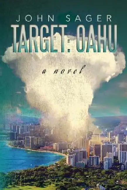 Target: Oahu: A Novel by John Sager