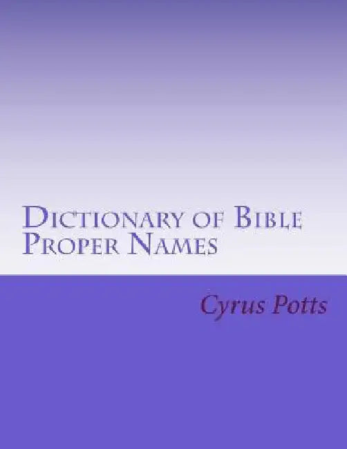 Dictionary of Bible Proper Names by C. Alan Martin