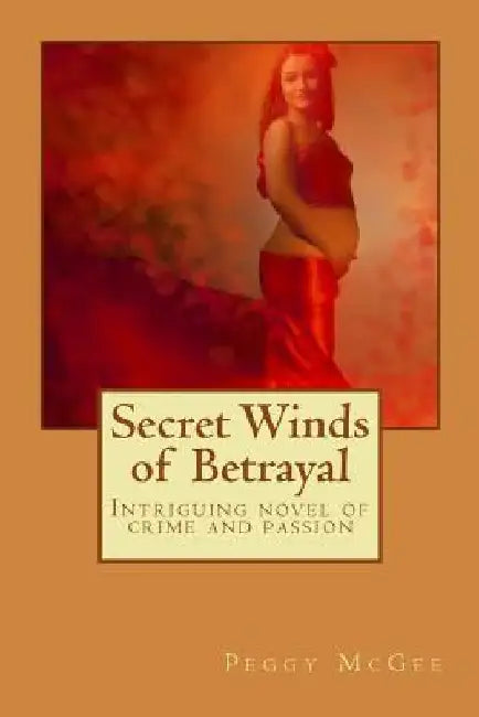 Secret Winds of Betrayal by Peggy McGee
