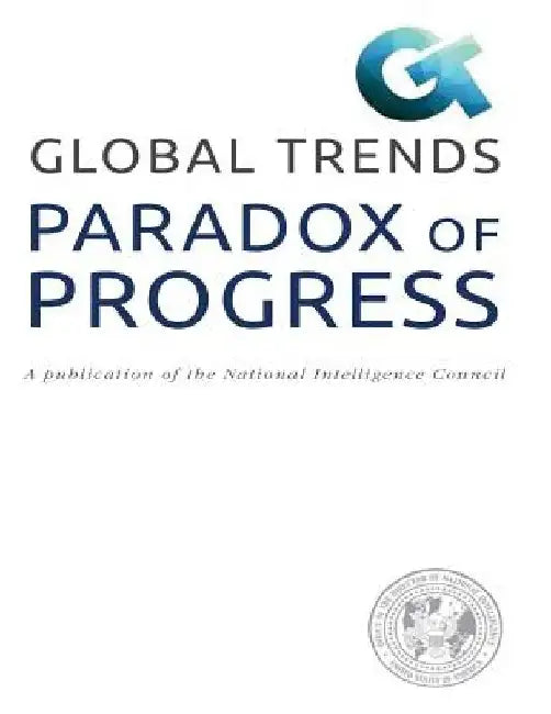PARADOX OF PROGRESS A publication of the National Intelligence Council by National Intelligence Council (Us)