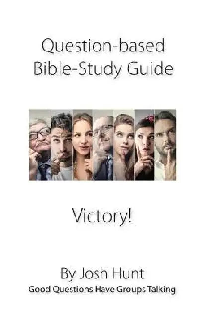 Question-based Bible Study Guides -- Victory!: Good Questions Have Groups Talking by Josh Hunt