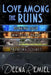 Love Among the Ruins by Deena Remiel