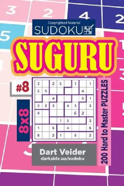 Sudoku Suguru - 200 Hard to Master Puzzles 8x8 (Volume 8) by Dart Veider