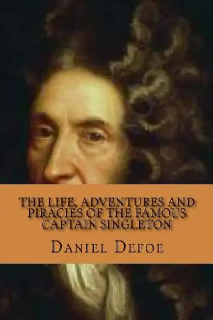 The life, adventures and piracies of the famous captain Singleton (Special Edition) by Daniel Defoe